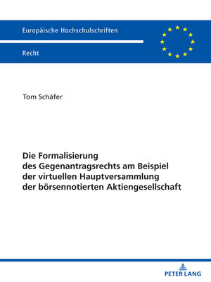 cover image of Die Formalisierung des Gegenantragsrechts am Beispiel der virtuellen Hauptversammlung der boersennotierten Aktiengesellschaft